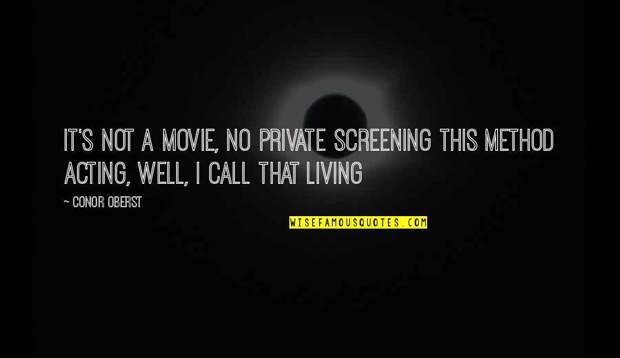 The Most Well-known Movie Quotes By Conor Oberst: It's not a movie, no private screening This
