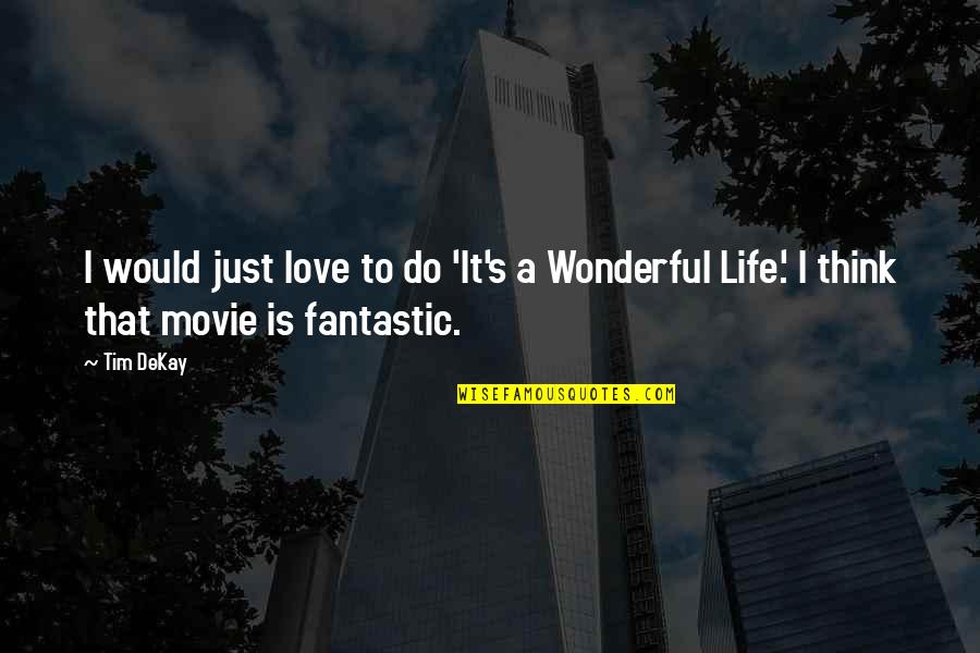 The Most Wonderful Love Quotes By Tim DeKay: I would just love to do 'It's a