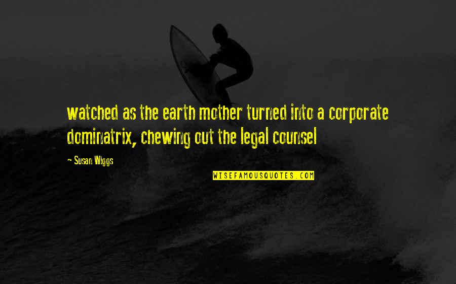 The Mother Earth Quotes By Susan Wiggs: watched as the earth mother turned into a