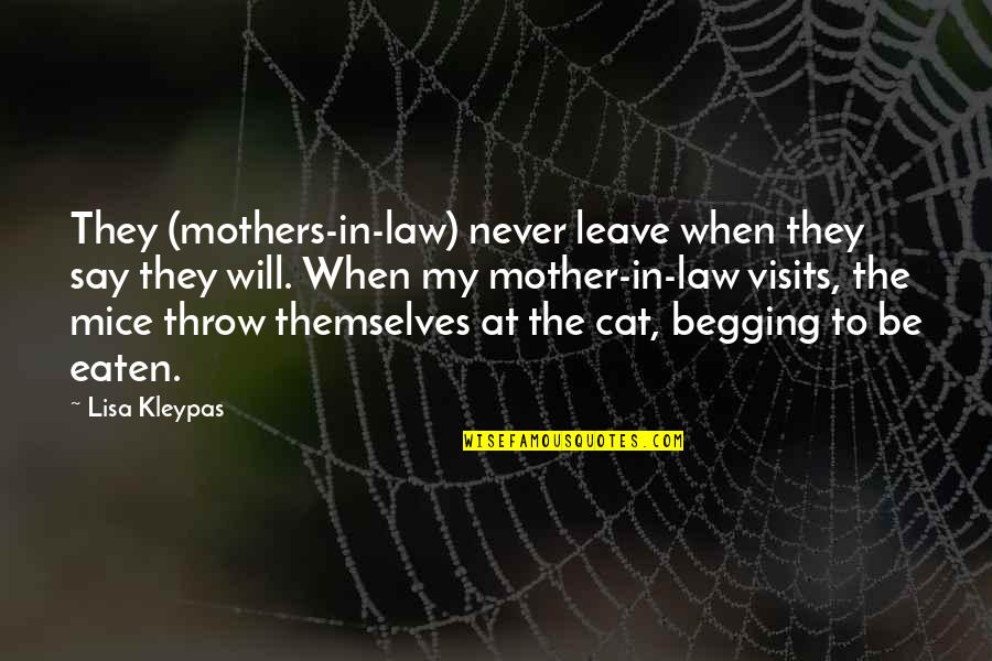 The Mother In Law Quotes By Lisa Kleypas: They (mothers-in-law) never leave when they say they