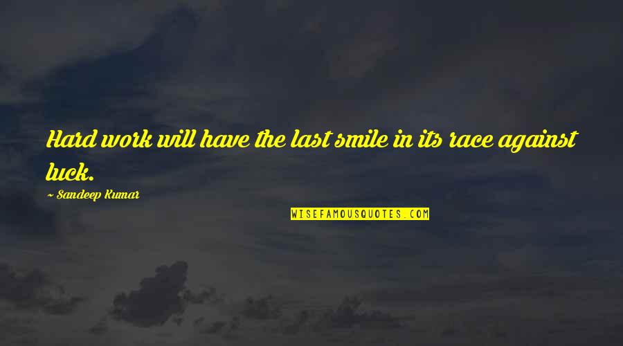 The Motivational Work Quotes By Sandeep Kumar: Hard work will have the last smile in The Motivational Work Quotes By Sandeep Kumar: Hard work will have the last smile in