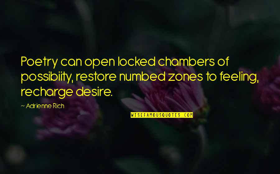 The Moto Quotes By Adrienne Rich: Poetry can open locked chambers of possibiity, restore