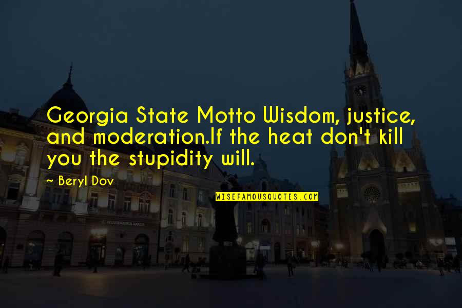 The Motto Quotes By Beryl Dov: Georgia State Motto Wisdom, justice, and moderation.If the