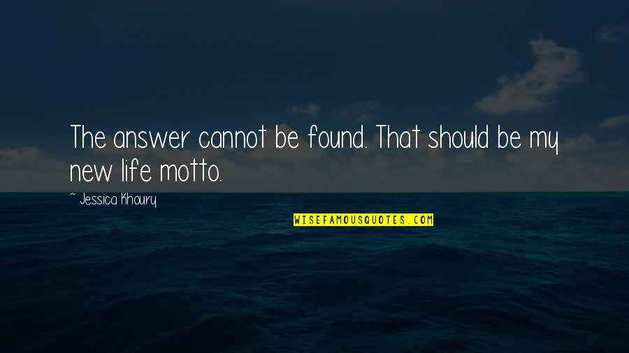 The Motto Quotes By Jessica Khoury: The answer cannot be found. That should be