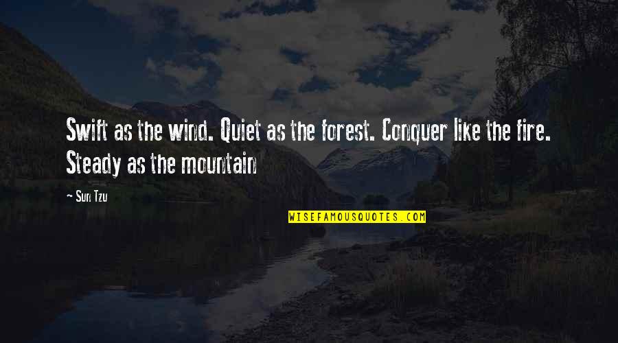 The Mountain Quotes By Sun Tzu: Swift as the wind. Quiet as the forest.