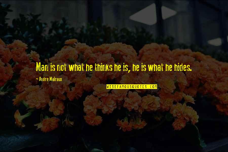 The Mountains By John Muir Quotes By Andre Malraux: Man is not what he thinks he is, The Mountains By John Muir Quotes By Andre Malraux: Man is not what he thinks he is,