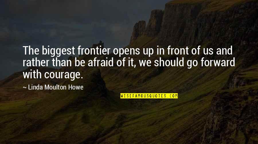 The Mountains By John Muir Quotes By Linda Moulton Howe: The biggest frontier opens up in front of