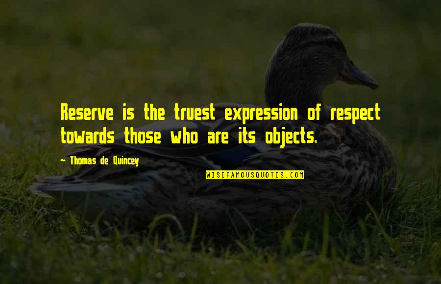 The Mountains By John Muir Quotes By Thomas De Quincey: Reserve is the truest expression of respect towards The Mountains By John Muir Quotes By Thomas De Quincey: Reserve is the truest expression of respect towards