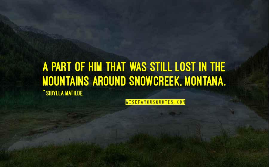 The Mountains Quotes By Sibylla Matilde: A part of him that was still lost