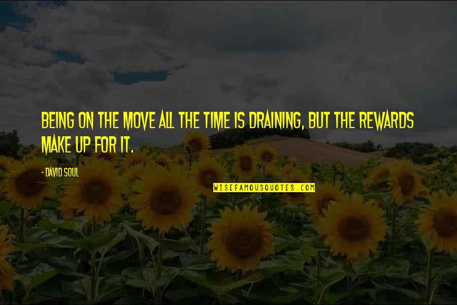The Move Up Quotes By David Soul: Being on the move all the time is