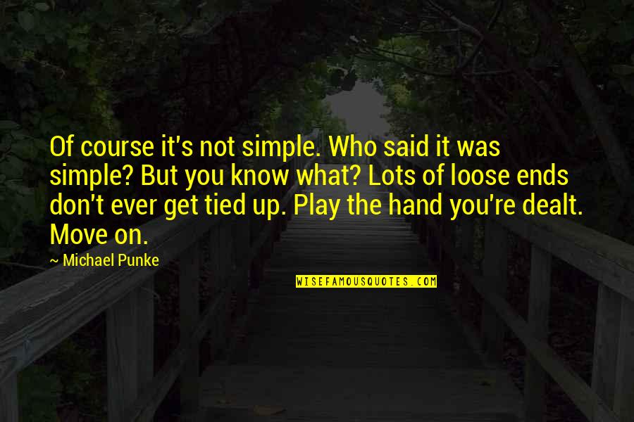 The Move Up Quotes By Michael Punke: Of course it's not simple. Who said it