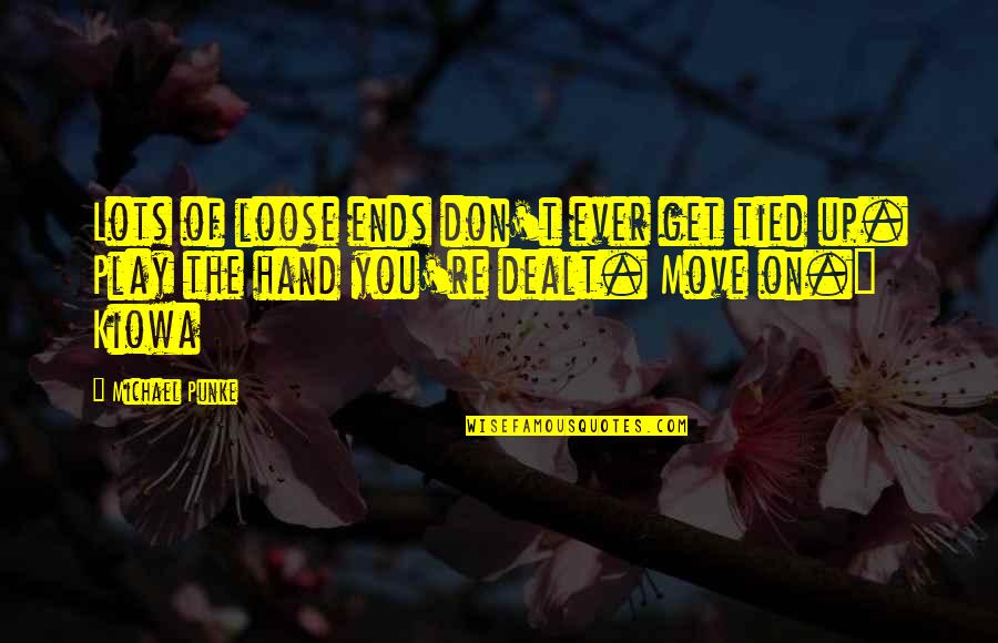 The Move Up Quotes By Michael Punke: Lots of loose ends don't ever get tied