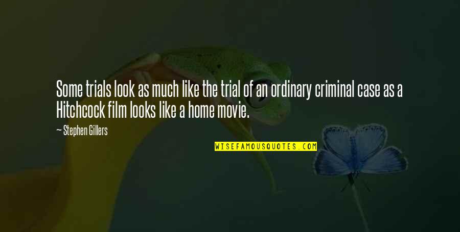 The Movie Home Quotes By Stephen Gillers: Some trials look as much like the trial