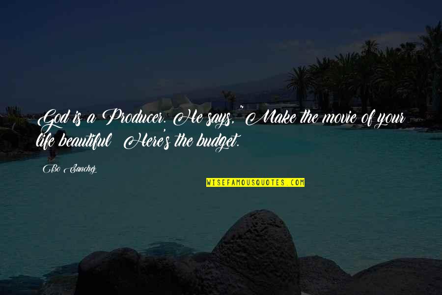 The Movie Life Is Beautiful Quotes By Bo Sanchez: God is a Producer. He says, "Make the