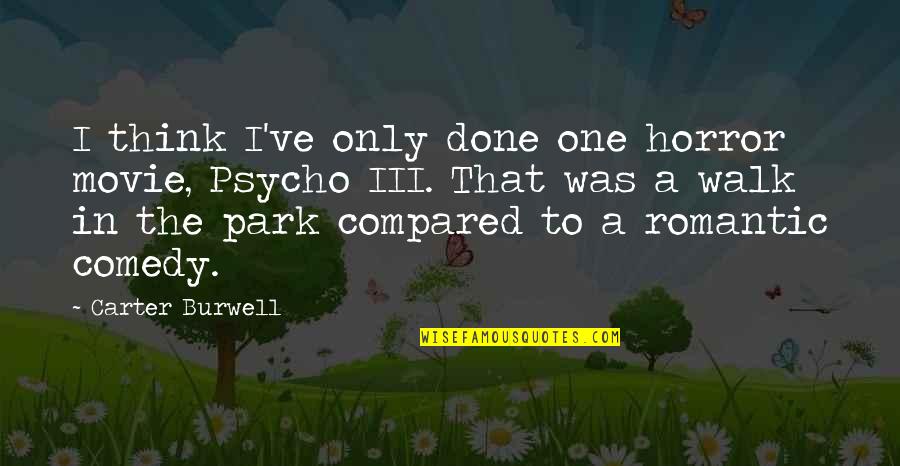 The Movie Psycho Quotes By Carter Burwell: I think I've only done one horror movie,