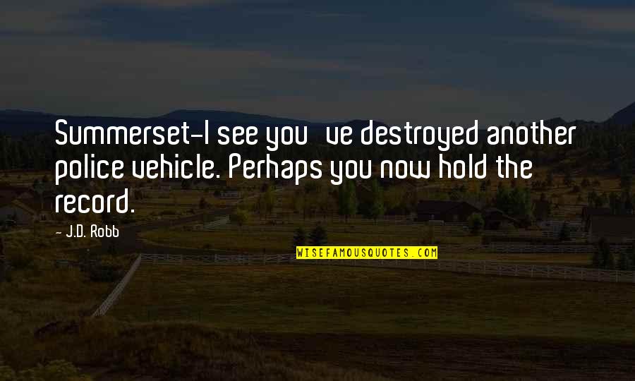 The Movie Ted Funny Quotes By J.D. Robb: Summerset-I see you've destroyed another police vehicle. Perhaps The Movie Ted Funny Quotes By J.D. Robb: Summerset-I see you've destroyed another police vehicle. Perhaps