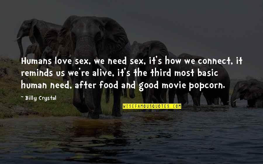 The Movie Up Love Quotes By Billy Crystal: Humans love sex, we need sex, it's how