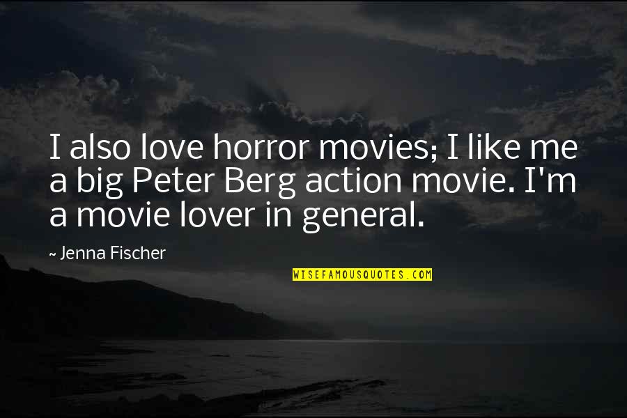 The Movie Up Love Quotes By Jenna Fischer: I also love horror movies; I like me