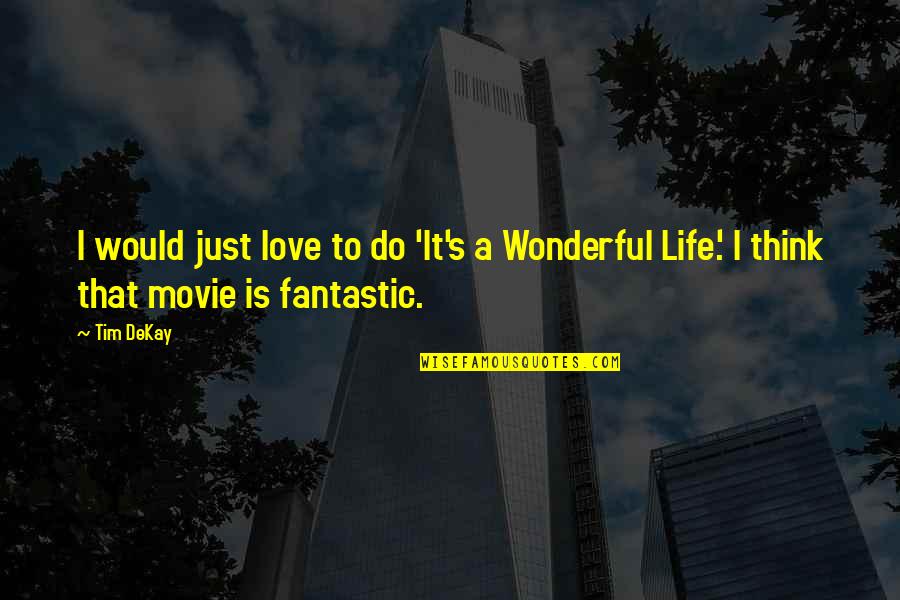 The Movie Up Love Quotes By Tim DeKay: I would just love to do 'It's a