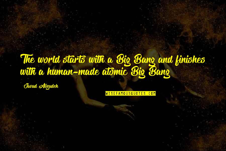 The Movie Words Quotes By Javad Alizadeh: The world starts with a Big Bang and