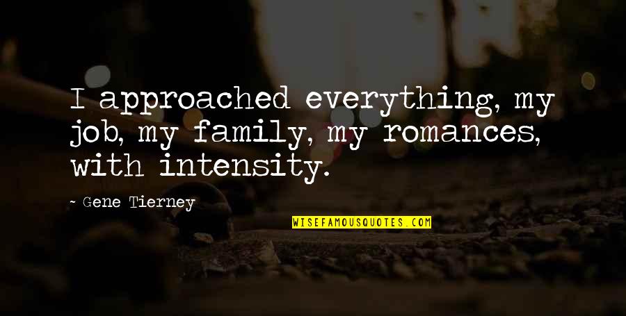 The Mughal Empire Quotes By Gene Tierney: I approached everything, my job, my family, my