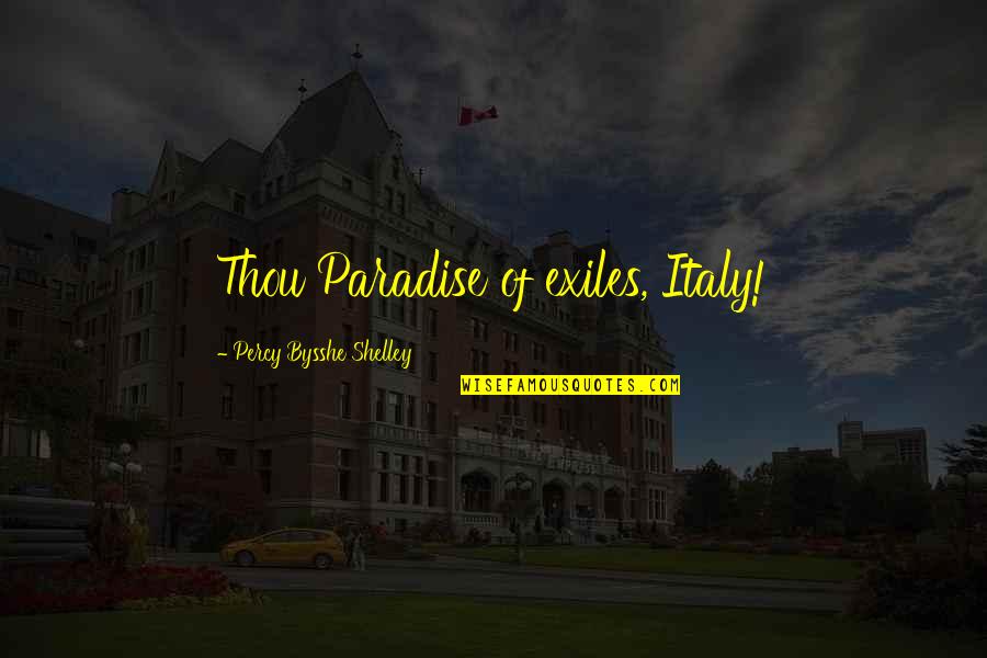 The Munich Putsch Quotes By Percy Bysshe Shelley: Thou Paradise of exiles, Italy! The Munich Putsch Quotes By Percy Bysshe Shelley: Thou Paradise of exiles, Italy!