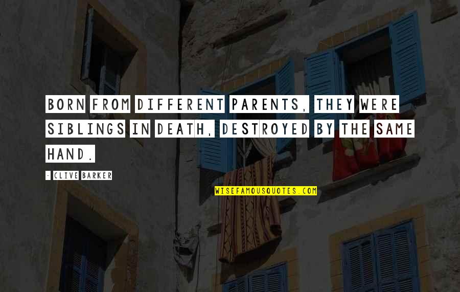 The Murder Quotes By Clive Barker: Born from different parents, they were siblings in