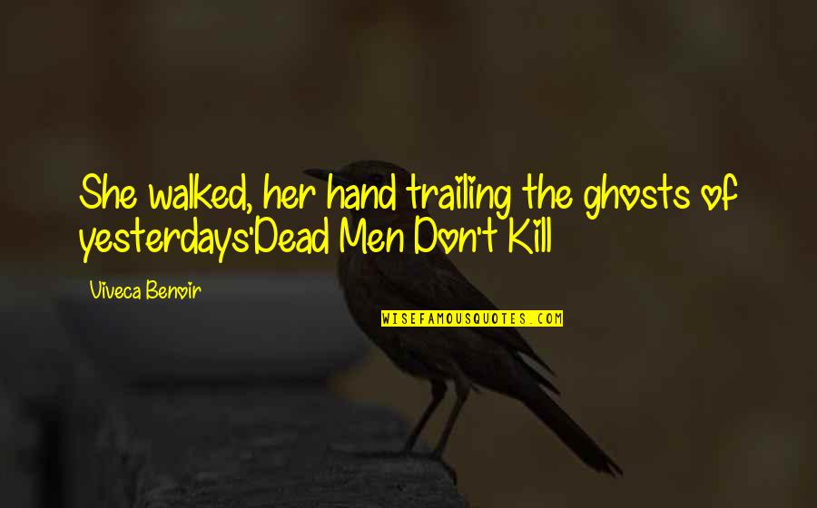 The Murder Quotes By Viveca Benoir: She walked, her hand trailing the ghosts of