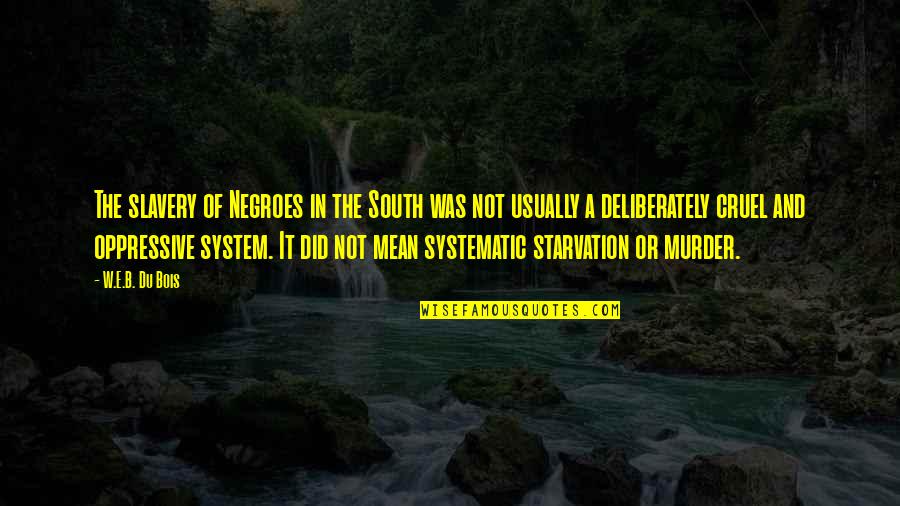The Murder Quotes By W.E.B. Du Bois: The slavery of Negroes in the South was