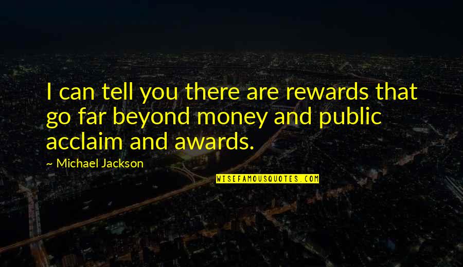 The Music Box Quotes By Michael Jackson: I can tell you there are rewards that