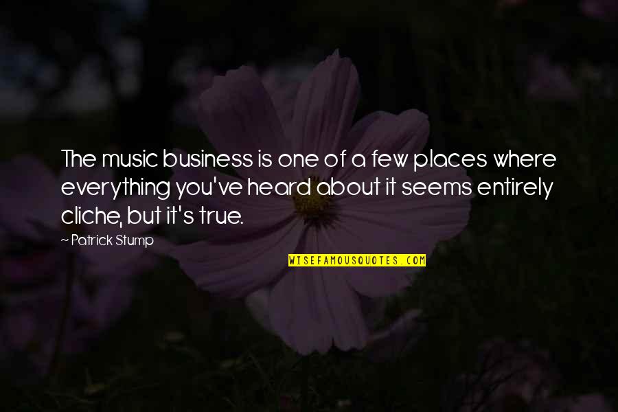 The Music Business Quotes By Patrick Stump: The music business is one of a few