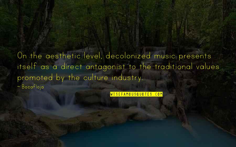 The Music Industry Quotes By Bocafloja: On the aesthetic level, decolonized music presents itself