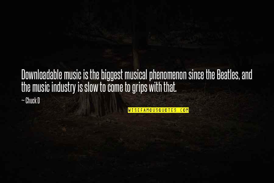 The Music Industry Quotes By Chuck D: Downloadable music is the biggest musical phenomenon since The Music Industry Quotes By Chuck D: Downloadable music is the biggest musical phenomenon since