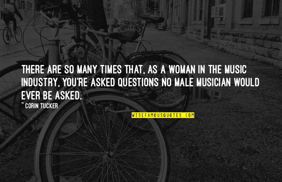 The Music Industry Quotes By Corin Tucker: There are so many times that, as a The Music Industry Quotes By Corin Tucker: There are so many times that, as a