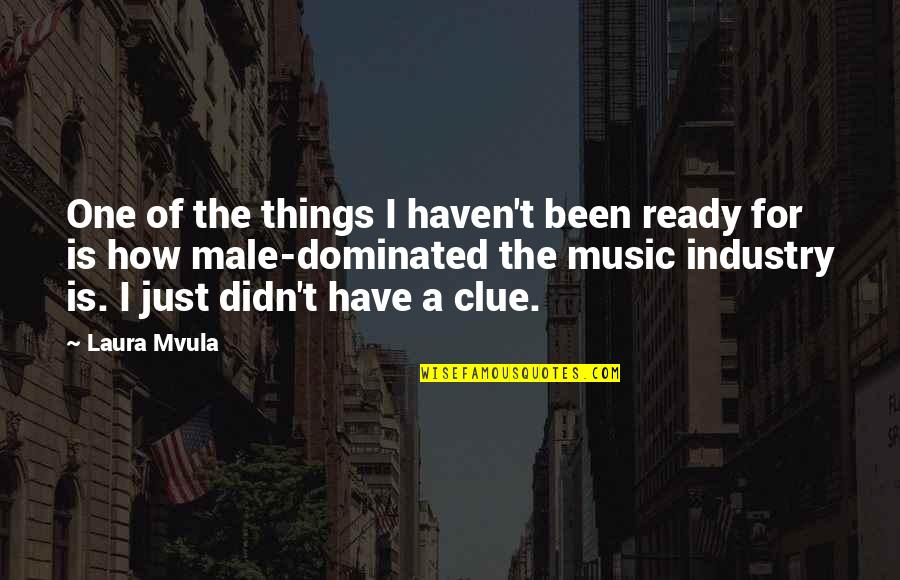 The Music Industry Quotes By Laura Mvula: One of the things I haven't been ready