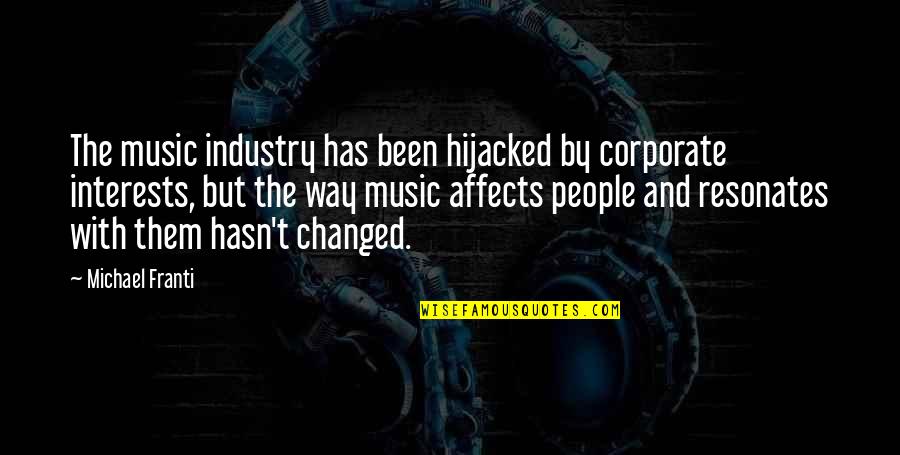 The Music Industry Quotes By Michael Franti: The music industry has been hijacked by corporate