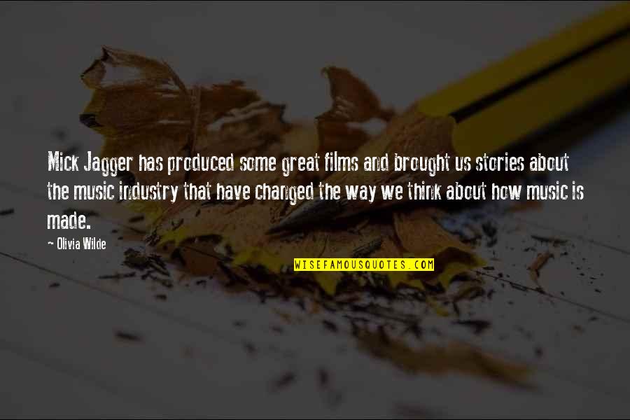 The Music Industry Quotes By Olivia Wilde: Mick Jagger has produced some great films and The Music Industry Quotes By Olivia Wilde: Mick Jagger has produced some great films and