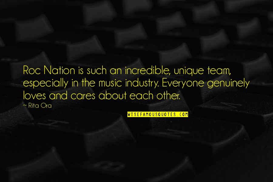 The Music Industry Quotes By Rita Ora: Roc Nation is such an incredible, unique team, The Music Industry Quotes By Rita Ora: Roc Nation is such an incredible, unique team,