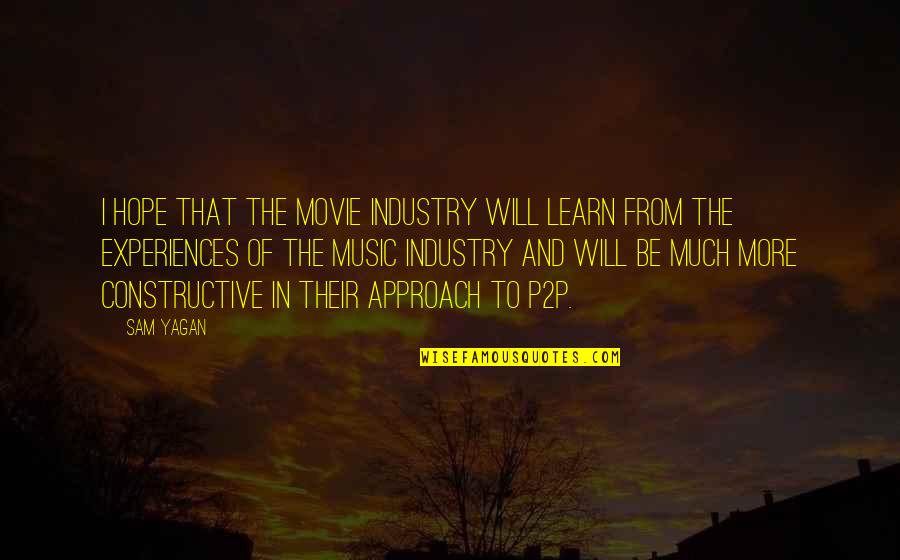 The Music Industry Quotes By Sam Yagan: I hope that the movie industry will learn The Music Industry Quotes By Sam Yagan: I hope that the movie industry will learn