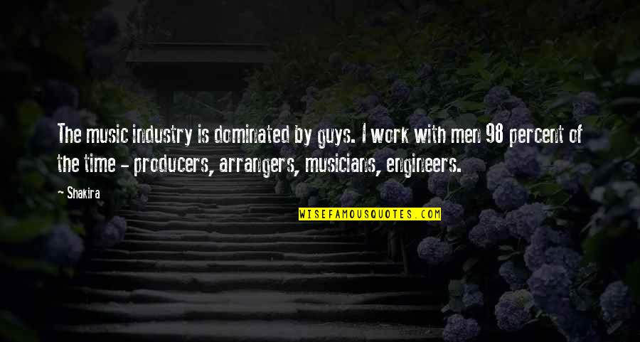 The Music Industry Quotes By Shakira: The music industry is dominated by guys. I