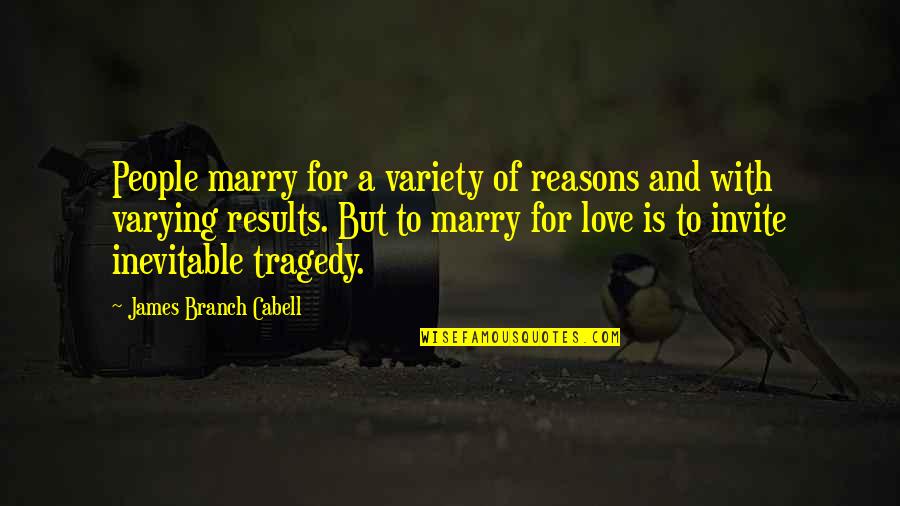 The Music Never Stopped Memorable Quotes By James Branch Cabell: People marry for a variety of reasons and The Music Never Stopped Memorable Quotes By James Branch Cabell: People marry for a variety of reasons and
