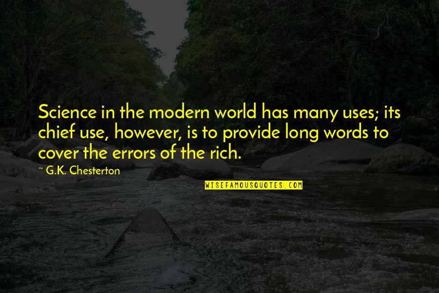 The Mustard Seed Quotes By G.K. Chesterton: Science in the modern world has many uses; The Mustard Seed Quotes By G.K. Chesterton: Science in the modern world has many uses;