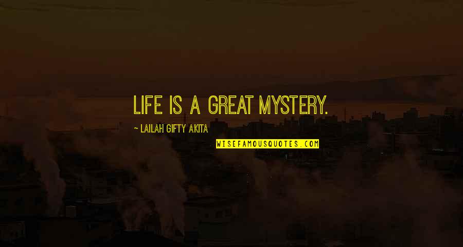 The Mystery Of Death Quotes By Lailah Gifty Akita: Life is a great mystery.