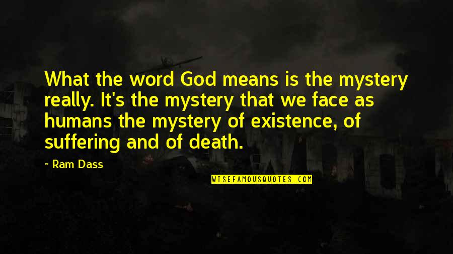 The Mystery Of God Quotes By Ram Dass: What the word God means is the mystery