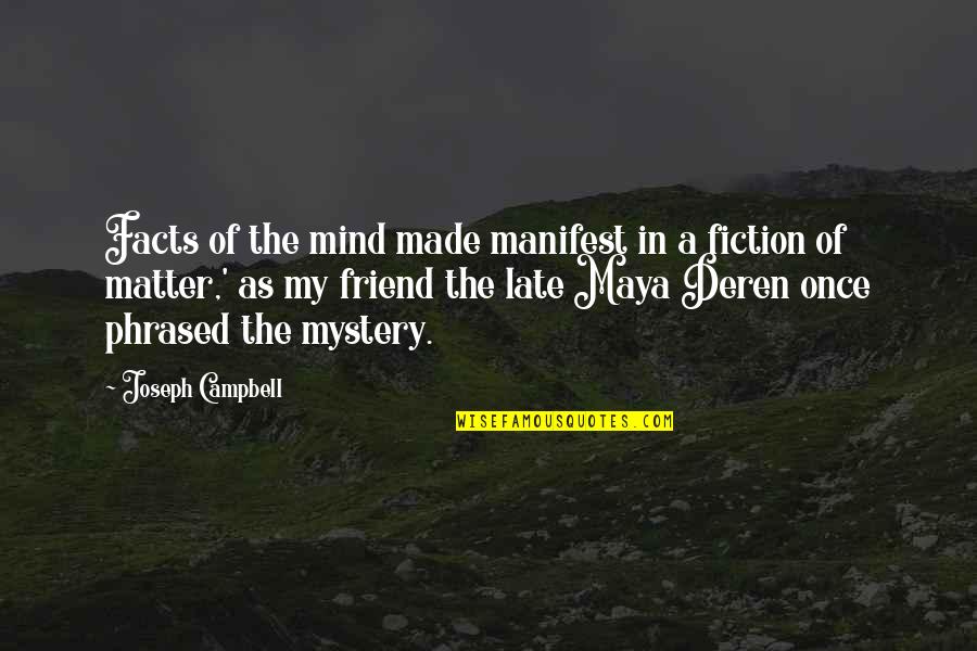 The Mystery Of The Mind Quotes By Joseph Campbell: Facts of the mind made manifest in a The Mystery Of The Mind Quotes By Joseph Campbell: Facts of the mind made manifest in a