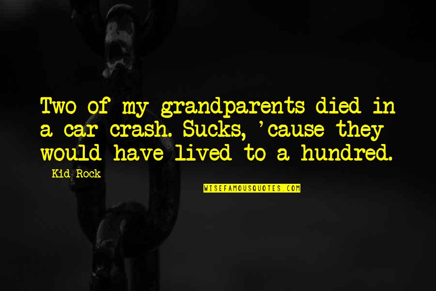 The Mystery Of The Ocean Quotes By Kid Rock: Two of my grandparents died in a car