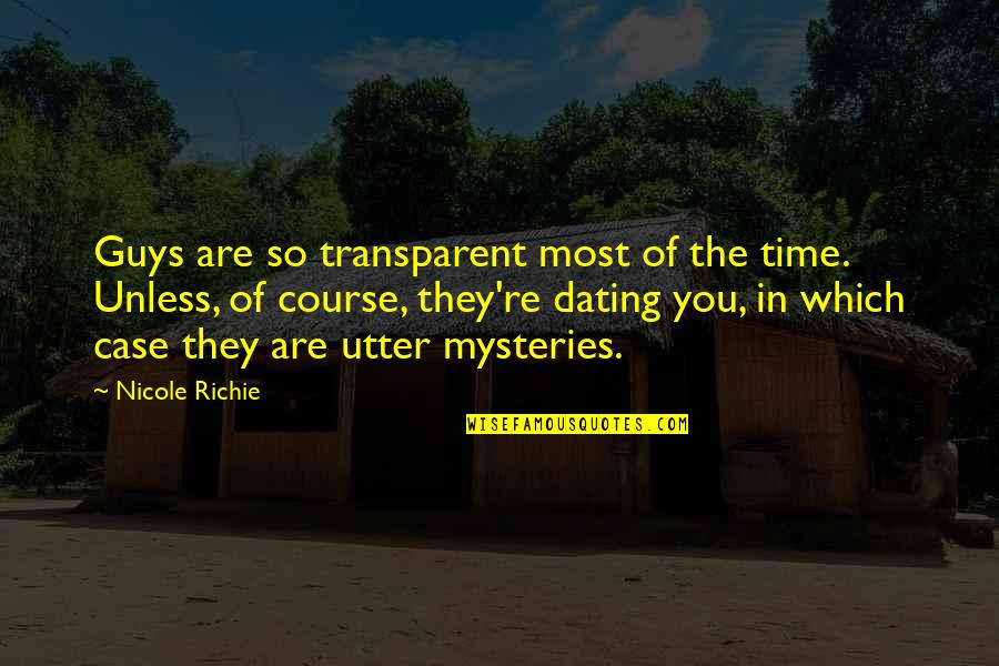 The Mystery Of Time Quotes By Nicole Richie: Guys are so transparent most of the time.