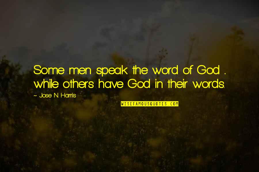The N Word Quotes By Jose N. Harris: Some men speak the word of God ...