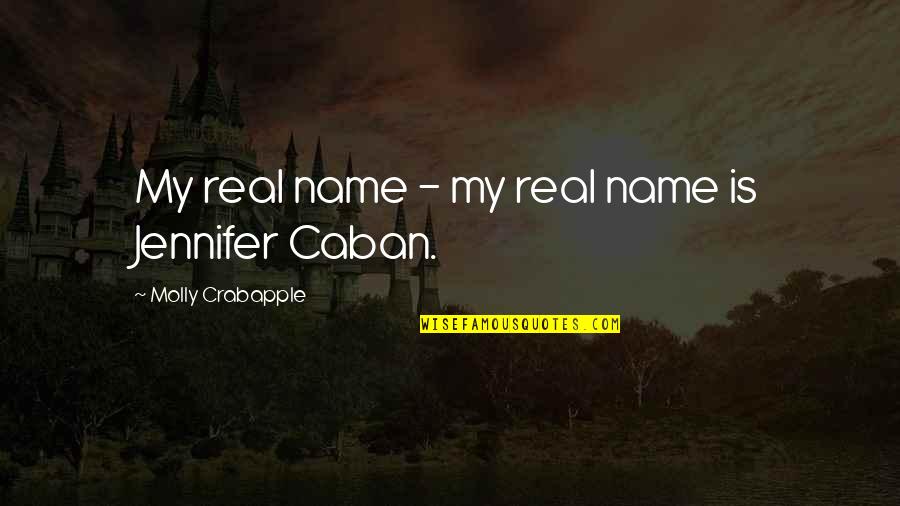 The Name Jennifer Quotes By Molly Crabapple: My real name - my real name is The Name Jennifer Quotes By Molly Crabapple: My real name - my real name is