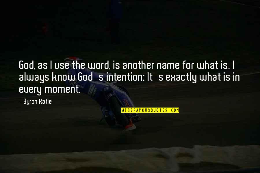 The Name Katie Quotes By Byron Katie: God, as I use the word, is another